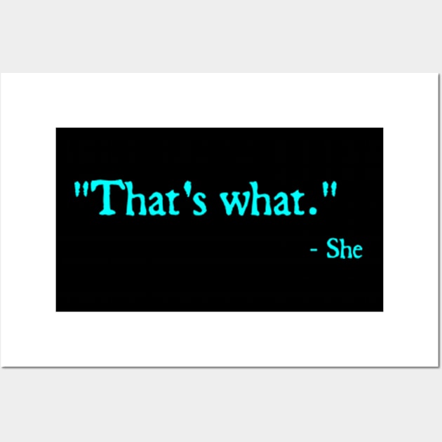 That’s what - She Wall Art by  hal mafhoum?